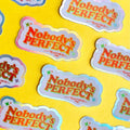 Nobody's Perfect Holographic Sticker