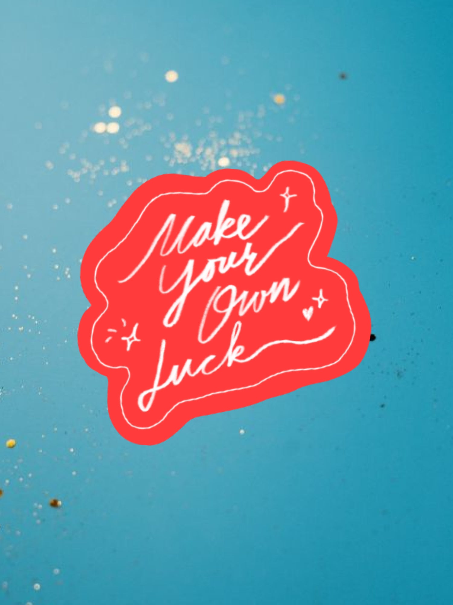 Make Your Own Luck Glossy Vinyl Sticker
