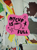 My Cup is Full Matte Vinyl Sticker